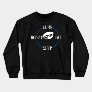 Climb Eat Sleep Repeat Gift For Climbers & Rock Climbers Crewneck Sweatshirt
